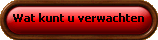Wat kunt u verwachten